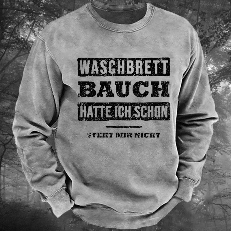Waschbrett Bauch Hatte Ich Schon Steht Mir Nicht Gewaschenes Sweatshirt