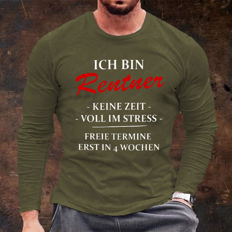 Ich bin Rentner keine Zeit voll im Stress Langarm Shirt