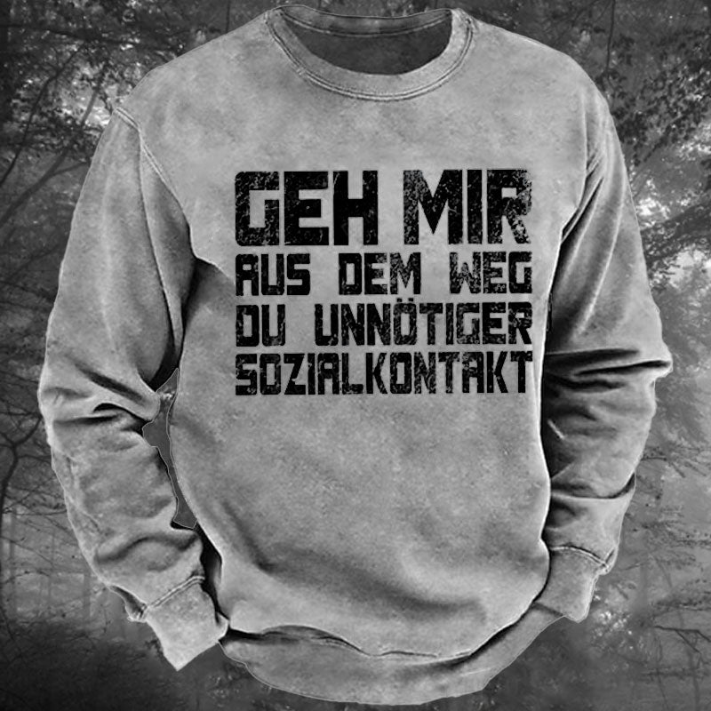 Geh Mir Aus Dem Weg Du Unnotiger Sozialkontakt Gewaschenes Sweatshirt