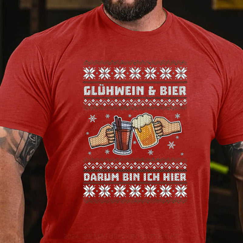 Glühwein Und Bier Darum Bin Ich Hier T-Shirt