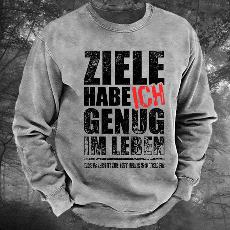 Ziele Habe Ich Genug, Nur Zu Wenig Munition Gewaschenes Sweatshirt