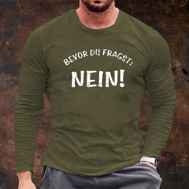 Bevor Du Fragst Nein Langarm Shirt