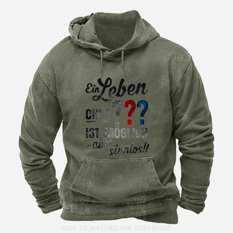 Ein leben ohne ist möglich aber sinnlos Hoodie