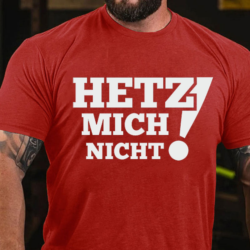 Hetz Mich Nicht! T-Shirt