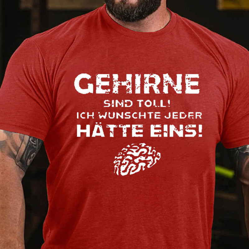 Gehirne Sind Toll! Ich Wünschte Jeder Hätte Eins! T-Shirt