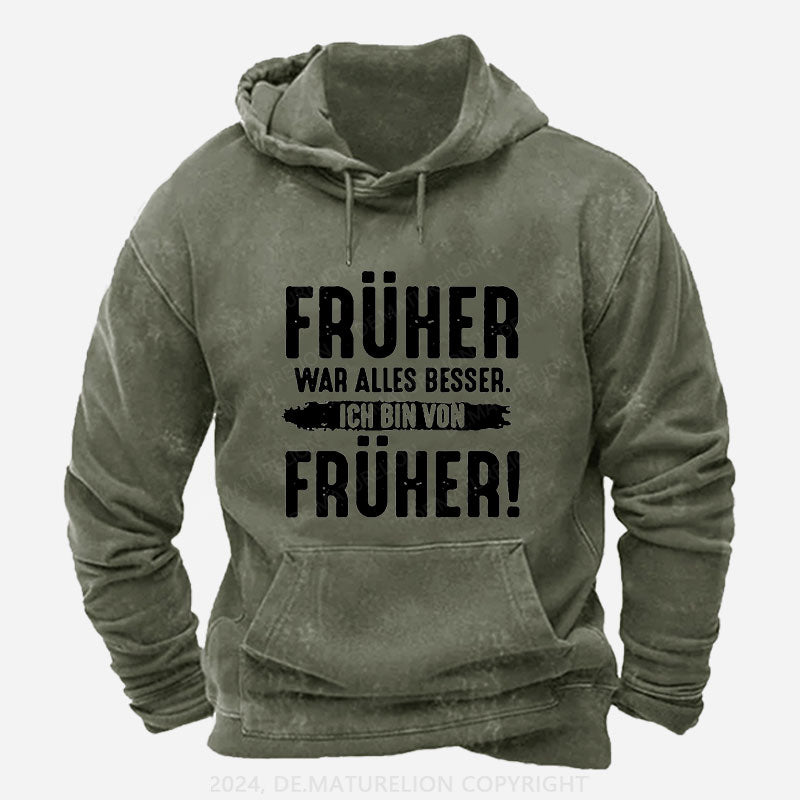 Früher War Alles Besser Ich Bin Von Früher Hoodie