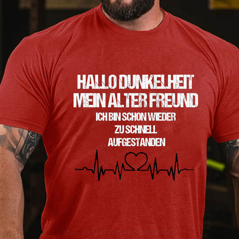 Hallo Dunkelheit, mein alter Freund, ich bin schon wieder zu schnell aufgestanden T-Shirt