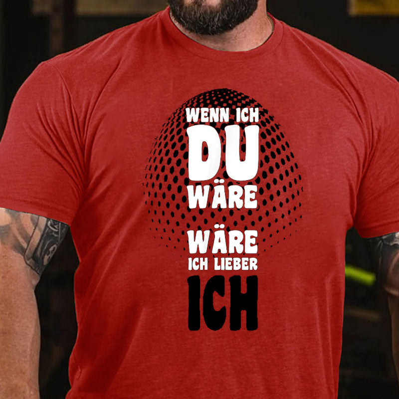 Wenn ich du wäre wäre ich lieber ich T-Shirt