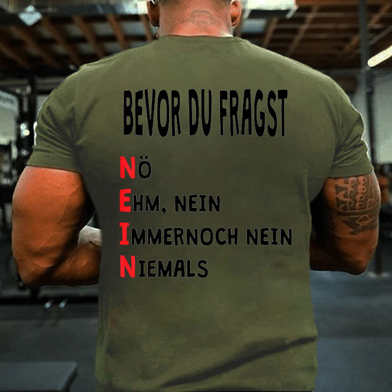 Bevor du fragst Nein Lustiger Spruch T-Shirt