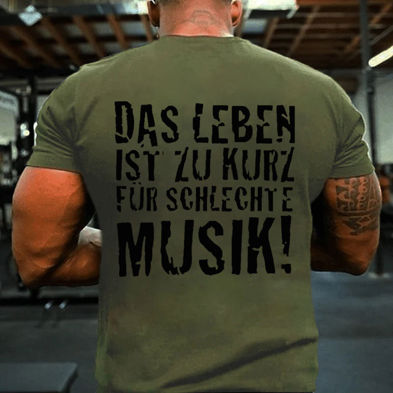 Das Leben ist zu kurz für schlechte Musik T-shirt
