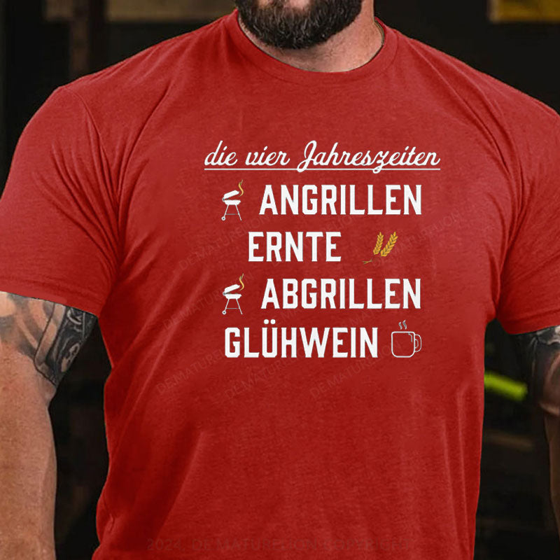 Die vier Jahreszeiten Angrillen Ernte Abgrillen Glühwein T-Shirt