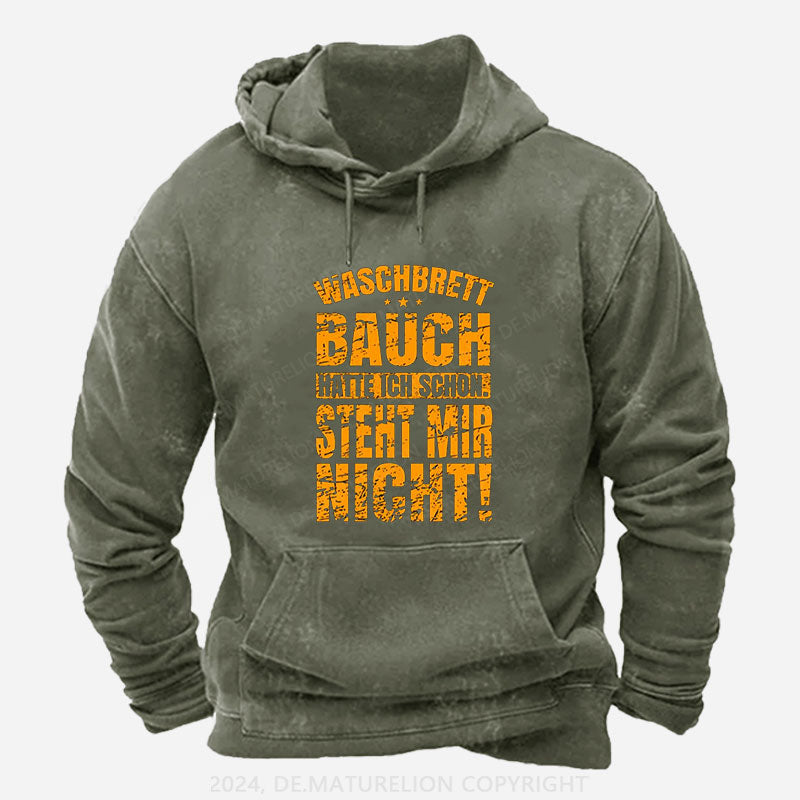 Waschbrettbauch hatte ich schon Steht mir nicht Hoodie