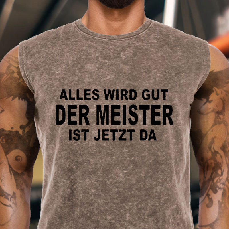 Alles Wird Gut Der Meister Ist Jetzt Da Tank Top