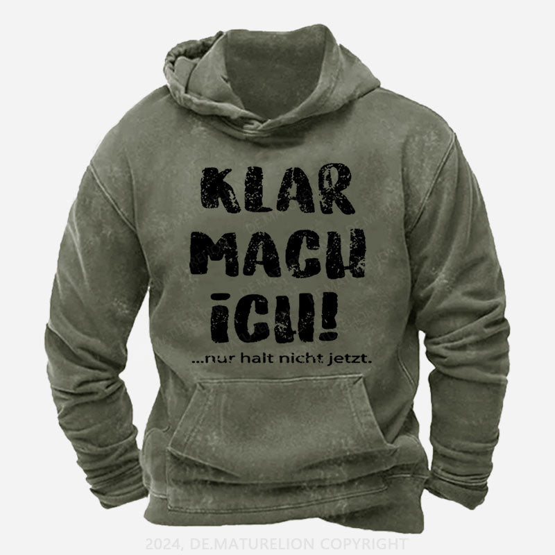 Klar Mach Ich...Nur Halt Nicht Jetzt Hoodie