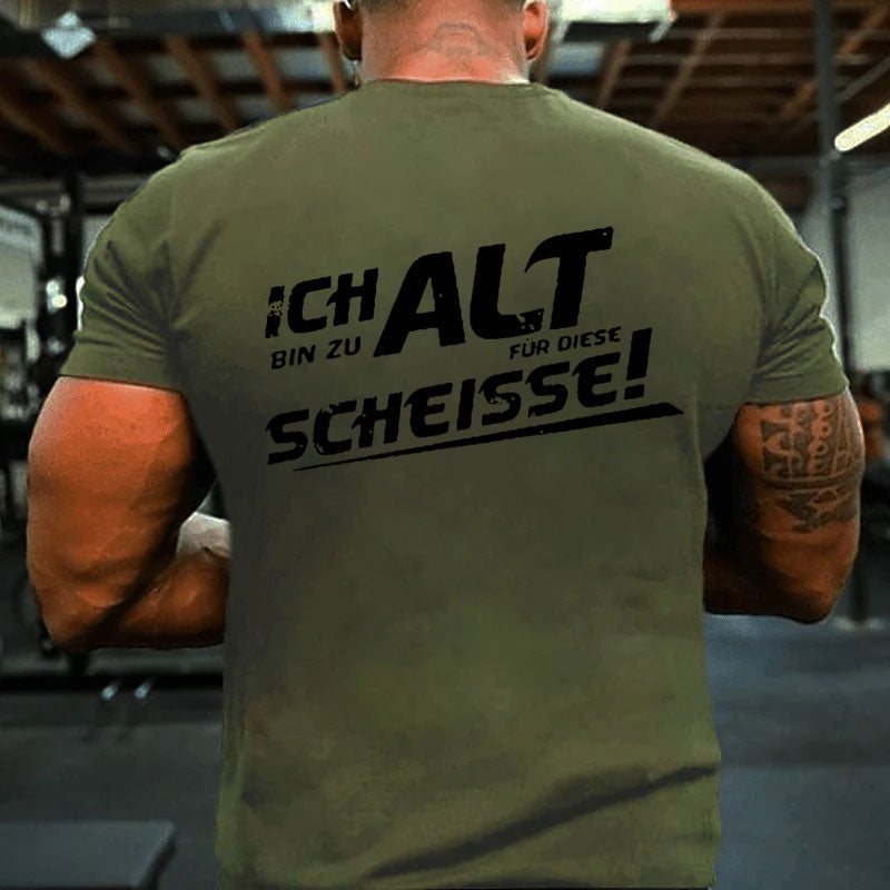 Ich Bin Zu Alt Für Diese Scheisse T-Shirt