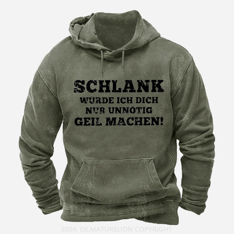 Schlank Würde Ich Dich Nur Unnötig Geil Machen Hoodie