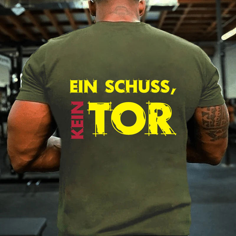 Ein Schuss Kein Tor T-Shirt