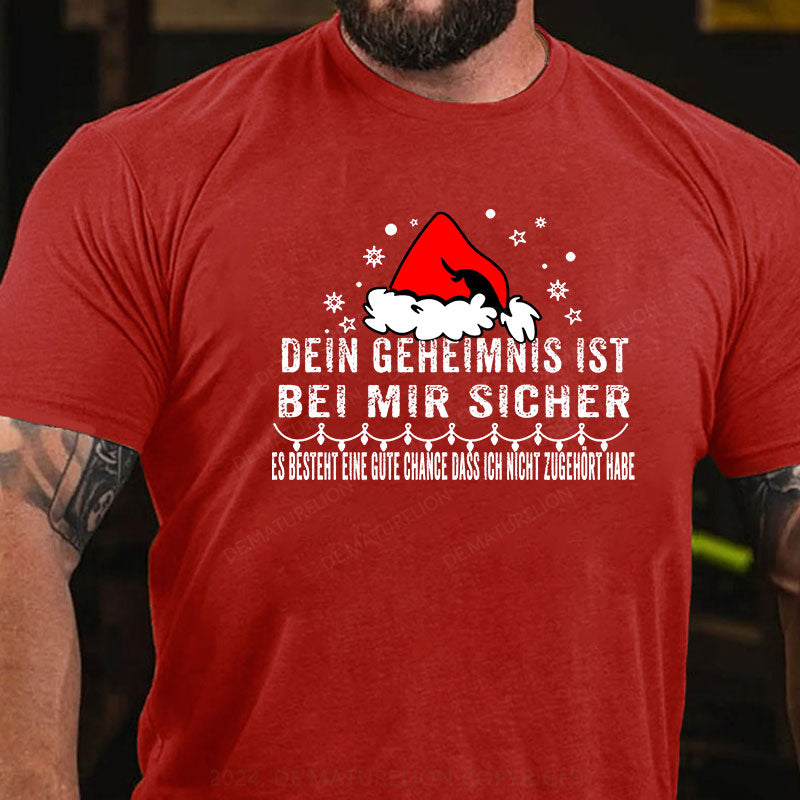 Dein Geheimnis Ist Bei Mir Sicher Es Besteht Eine Gute Chance Dass Ich Nicht Zugehört Habe T-Shirt