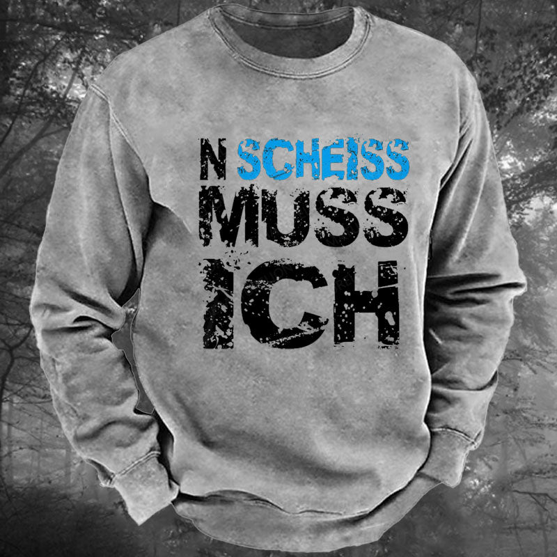 N Scheiss muss ich Gewaschenes Sweatshirt
