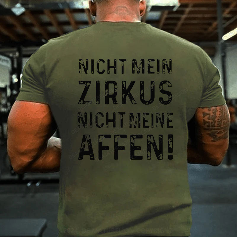 Nicht mein Zirkus nicht meine Affen T-Shirt