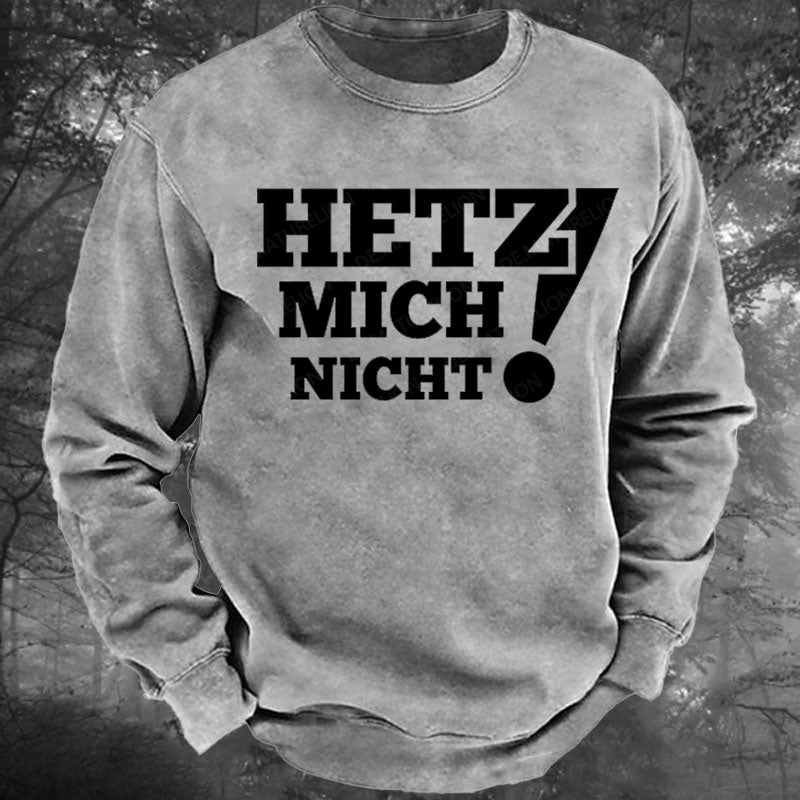 Hetz Mich Nicht! Gewaschenes Sweatshirt