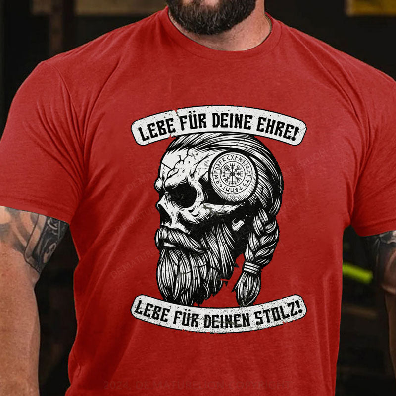 Lebe Für Deine Ehre Und Deinen Stolz T-Shirt
