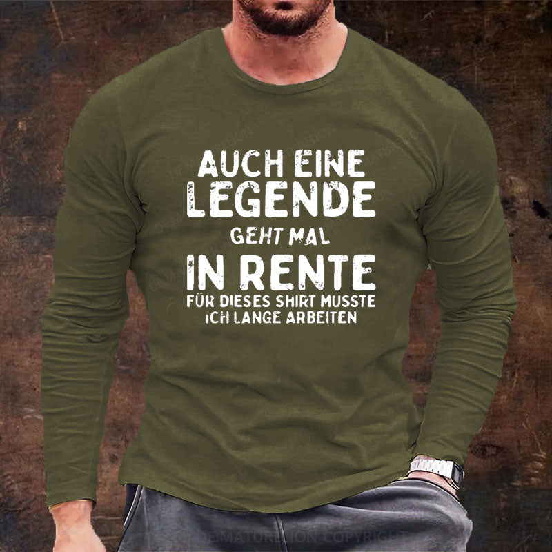 Auch Eine Legende Geht Mal In Rente Langarm Shirt
