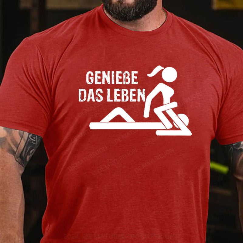 Genieße Das Leben T-Shirt