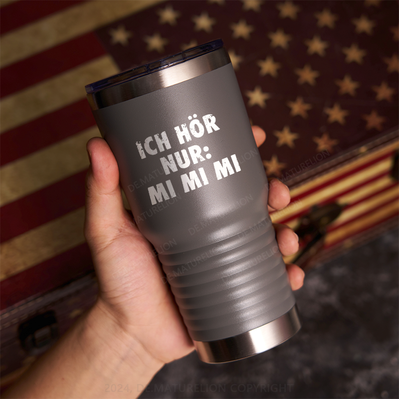 20oz Tumbler Ich Hör Nur Mi Mi Mi Thermosflasche Tumbler
