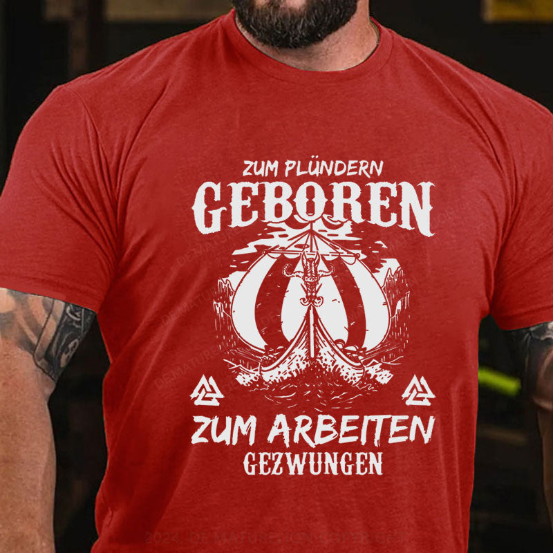 Zum Plündern Geboren T-Shirt