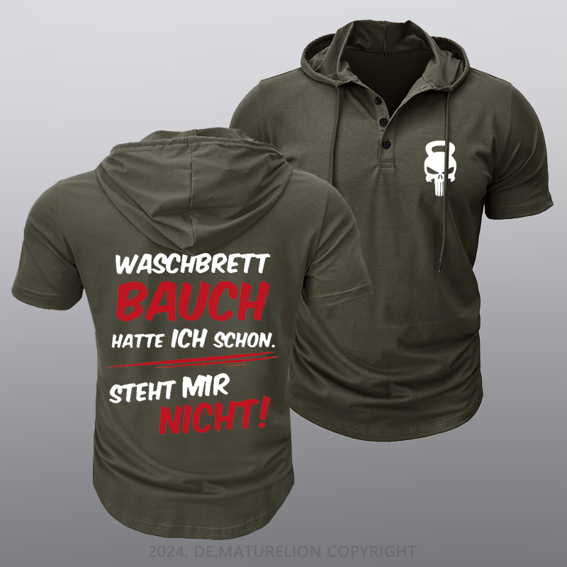 Maturelion Waschbrett Bauch Hatte Ich Schon Steht Mir Nicht Kapuze T-Shirt