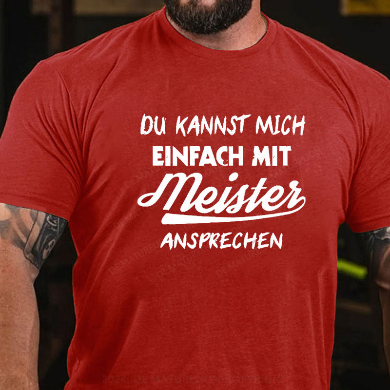 Du Kannst Mich Einfach Mit Meister Ansprechen T-Shirt