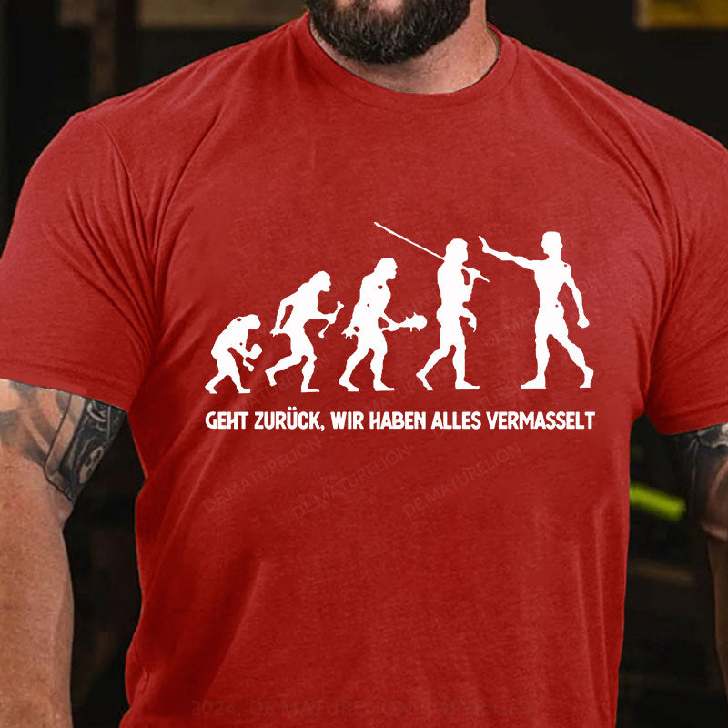 Geht zurück, wir haben alles vermasselt T-Shirt