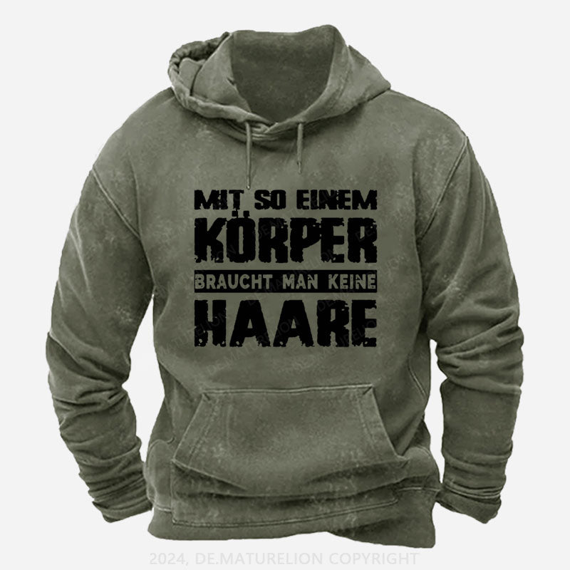 Mit So Einem Körper Braucht Man Keine Haare Hoodie
