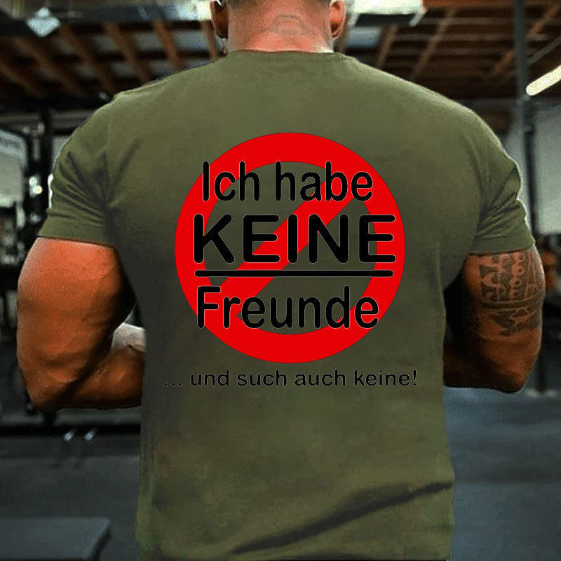 Ich habe keine Freunde T-Shirt