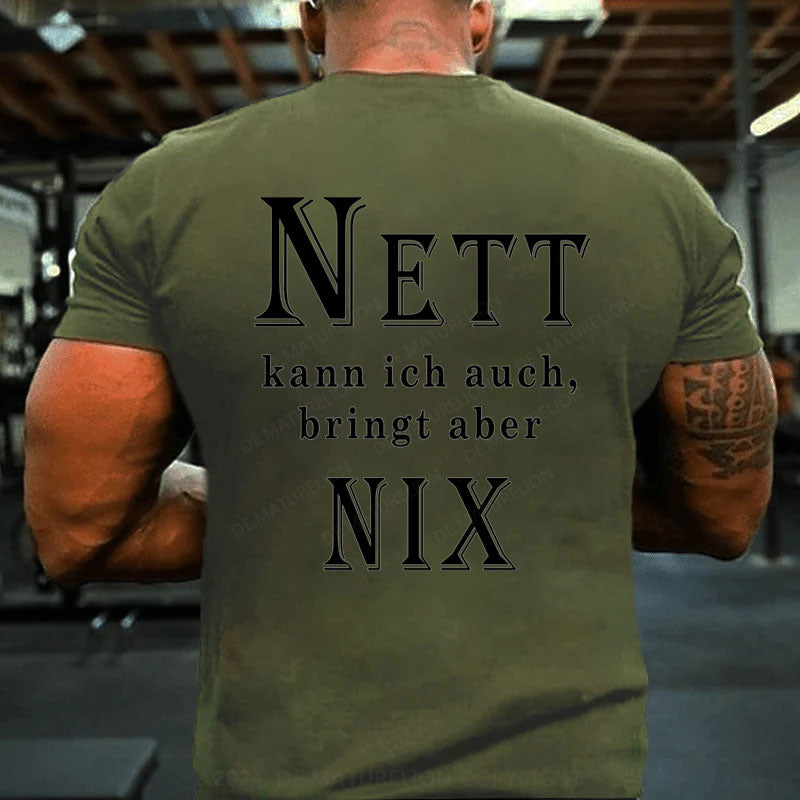 Nett Kann Ich Auch Bringt Aber Nix T-Shirt