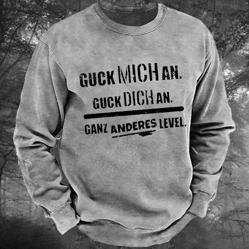 Guck Mich An Guck Dich An Ganz Anderes Level Gewaschenes Sweatshirt