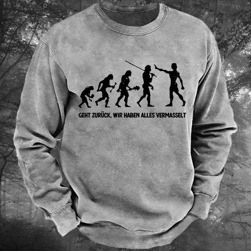 Geht zurück, wir haben alles vermasselt Gewaschenes Sweatshirt