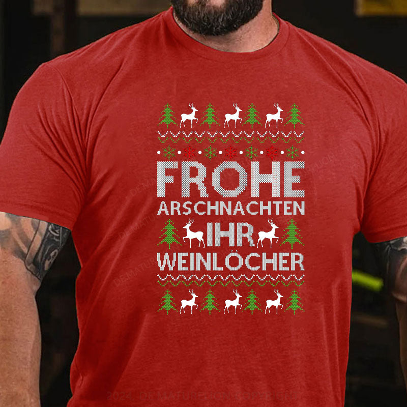 Frohe Arschnachten Ihr Weinlöcher T-Shirt