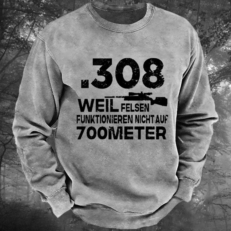 .308 Weil Felsen Funktionieren Nicht Auf 700 Meter Gewaschenes Sweatshirt