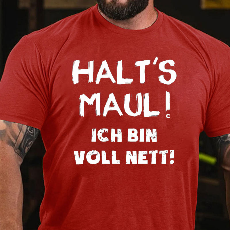 Halt‘s Maul Ich Bin Voll Nett T-Shirt