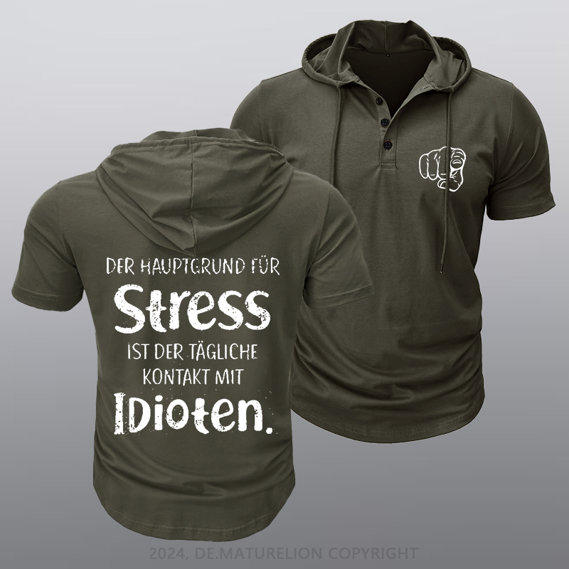 Maturelion Der Hauptgrund Für Stress Ist Der Tägliche Kontakt Mit Idioten Kapuze T-Shirt
