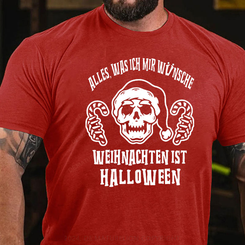 Alles, Was Ich Mir Wünsche Weihnachten Ist Halloween T-Shirt