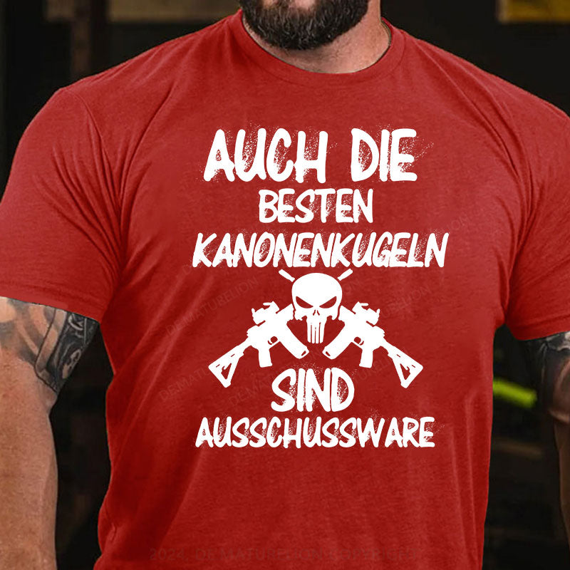 Auch die besten Kanonenkugeln sind Ausschussware T-Shirt