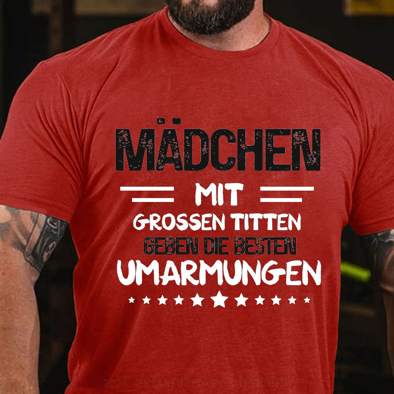 Mädchen mit grossen Titten geben die besten Umarmungen T-Shirt