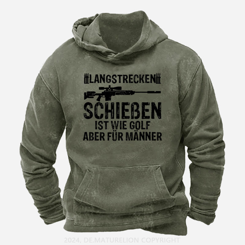 Langstreckenschießen ist wie Golf, aber für Männer Hoodie