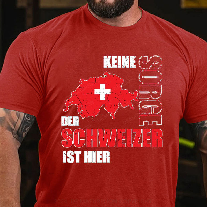 Keine Sorge der Schweizer ist hier T-Shirt