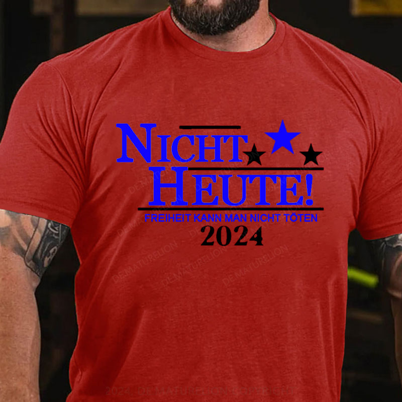 Nicht Heute Freiheit Kann Man Nicht Töten T-Shirt