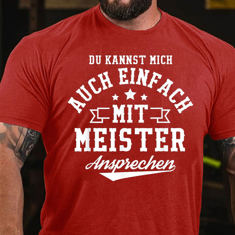 Du Kannst Mich Auch Einfach Mit Meister Ansprechen T-Shirt