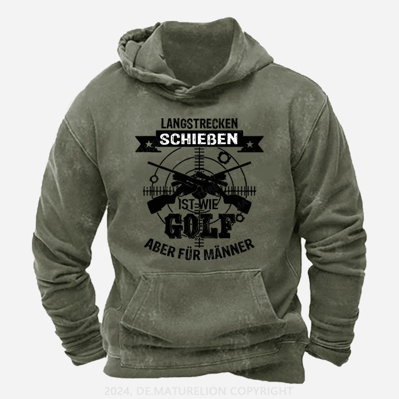 Langstrecken Schießen ist wie Golf aber für Männer Hoodie
